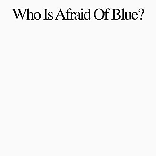 WHO IS AFRAID OF BLUE? (CD)