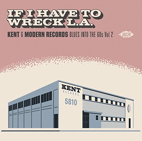 IF I HAVE TO WRECK LA: KENT & MODERN RECORDS BLUES - IF I HAVE TO WRECK L.A.: KENT & MODERN RECORDS BLUES INTO THE 60S VOL2 / VARIOUS (CD)