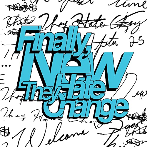 THEY HATE CHANGE - FINALLY, NEW (CD)