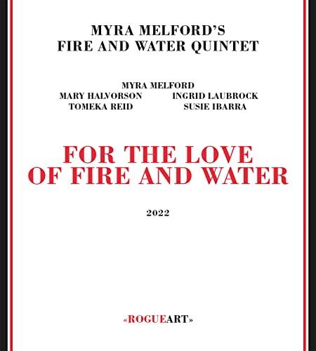 MYRA MELFORD'S FIRE AND WATER QUINTET - FOR THE LOVE OF FIRE AND WATER (CD)