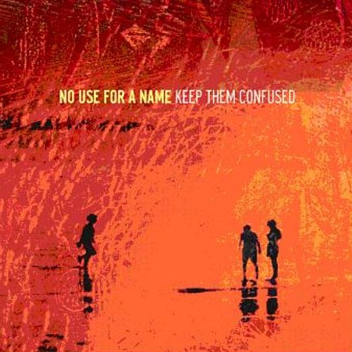 NO USE FOR A NAME - KEEP THEM CONFUSED (VINYL)
