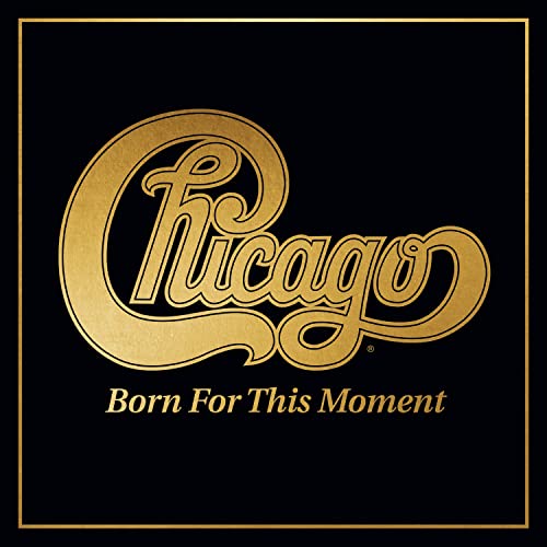 CHICAGO - BORN FOR THIS MOMENT (VINYL)