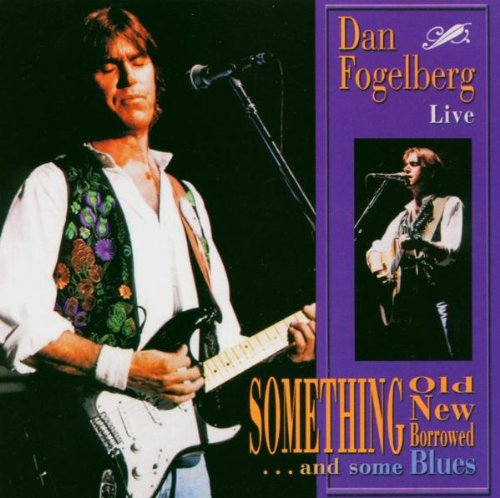 DAN FOGELBERG - SOMETHING OLD NEW BORROWED AND SOME BLUES (CD)