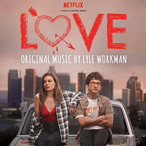 LYLE WORKMAN - LOVE (A NETFLIX ORIGINAL SERIES SOUNDTRACK) (CD)