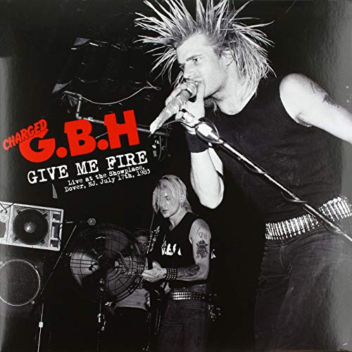 CHARGED G.B.H. - GIVE ME FIRE: LIVE AT THE SHOWPLACE DOVER NJ JULY 17TH 1983 (VINYL)