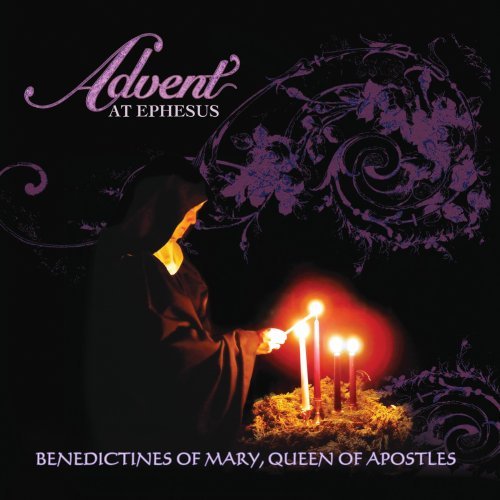 BENEDICTINES OF MARY, QUEEN OF APOSTLES - ADVENT AT EPHESUS (CD)