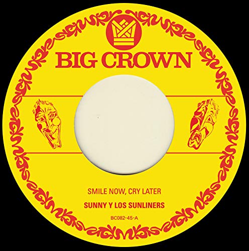 SUNNY & THE SUNLINERS - SMILE NOW, CRY LATER B/W I ONLY HAVE EYES FOR YOU (VINYL)