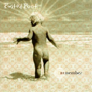 RUSTED ROOT - REMEMBER