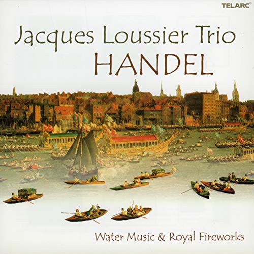 LOUSSIER,JACQUES - HANDEL: WATER MUSIC & ROYAL FIREWORKS