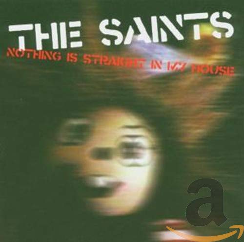 SAINTS  - NOTHING IS STRAIGHT IN MY HOUSE