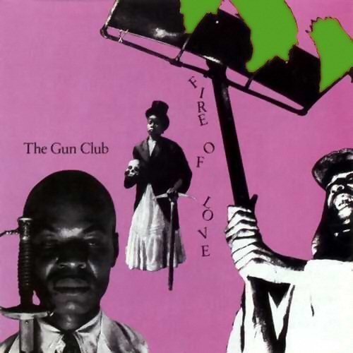 GUN CLUB - FIRE OF LOVE (VINYL)