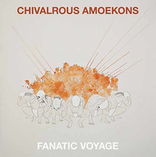 CHIVALROUS AMOEKONS - FANATIC VOYAGE (VINYL)