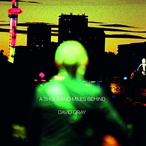 DAVID GRAY - A THOUSAND MILES BEHIND (VINYL)