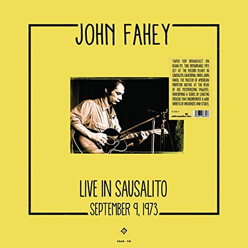FAHEY,JOHN - LIVE IN SAUSALITO, SEPTEMBER 9, 1973 (VINYL)