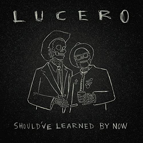LUCERO - SHOULD'VE LEARNED BY NOW (VINYL)