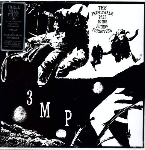 THREE MILE PILOT - INEVITABLE PAST IS THE FUTURE FORGOTTEN (VINYL)