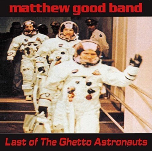 MATTHEW GOOD BAND - LAST OF THE GHETTO ASTRONAUTS [2LP VINYL]