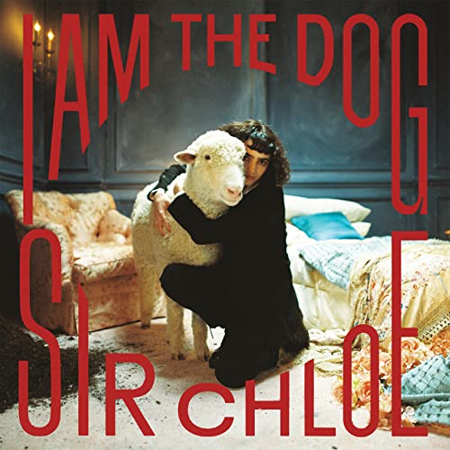 SIR CHLOE - I AM THE DOG (CD)