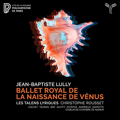 LES TALENS LYRIQUES - LULLY: BALLET ROYAL DE LA NAISSANCE DE VENUS (CD)