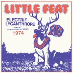 LITTLE FEAT - ELECTRIF LYCANTHROPE: LIVE AT ULTRA-SONIC STUDIOS, 1974 (CD)